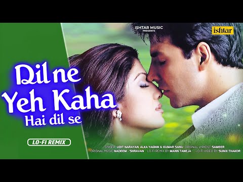 Dil Ne Yeh Kaha Hain Dil Se - Lo-Fi Remix | Mann Taneja | #bollywoodsongs