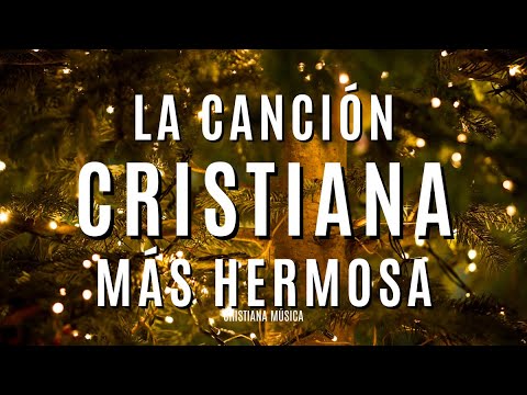 La Canción CRISTIANA Más HERMOSA Del Mundo / Música de ADORACIÓN