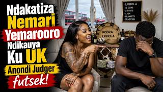 Ndakatiza Nemari Yemarooro Ndikauya Ku UK Anondi Judger futsek!