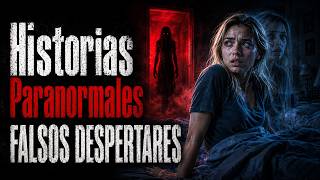 Historias Paranormales con FALSOS DESPERTARES