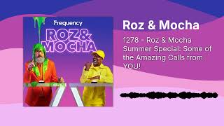 1278 - Roz & Mocha Summer Special: Some of the Amazing Calls from YOU! | Roz & Mocha