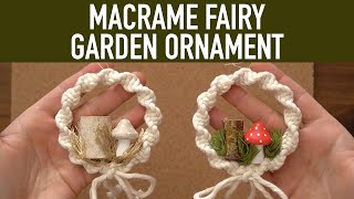 DIY Macrame Tutorial: Holiday/Christmas - Fairy Garden/Cottage Core Ornaments!