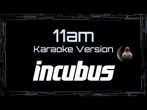 Incubus • 11am (CC Karaoke / Instrumental) [UVR]