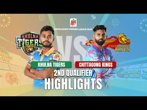 Chittagong Kings Takes on Khulna Tigers in EPIC BPL 2025 2nd Qualifier Match Highlights