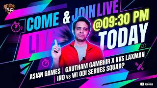 ASIAN GAMES | GAUTHAM GAMBHIR | VVS LAXMAN | IND VS WI ODI SERIES SQUAD | STUMPTALES | KAUSHIK NC