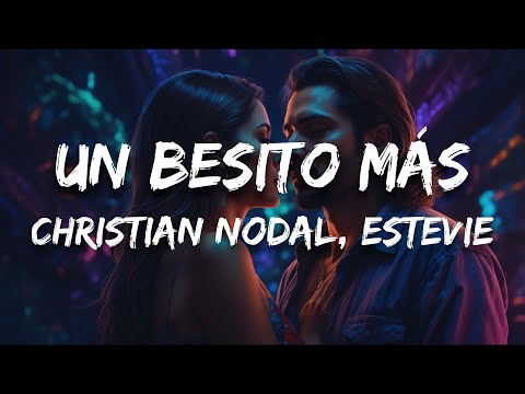 Christian Nodal, Estevie - Un Besito Más (Letra)