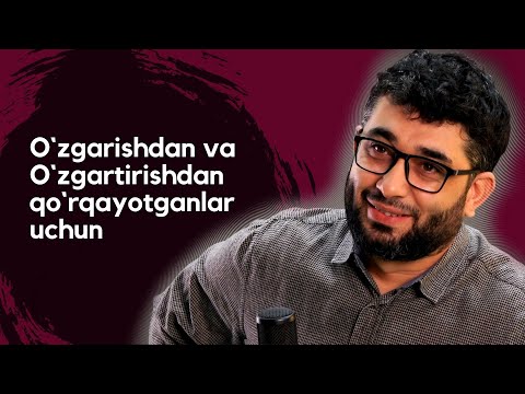 O`zgarishdan va o`zgartirishdan qo`rqayotganlar uchun | @AbdukarimMirzayev2002