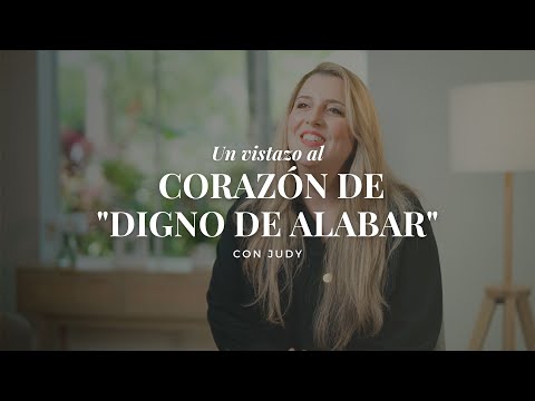 El corazón detrás de "Digno de alabar" con Judy - Devocional 4