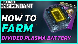 BEST FARM! For Divided Plasma Battery - In The First Descendant - (Needed for Ultimate Lepic)