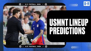 USMNT Lineup Predictions and Match Previews | B/R Football Show ⚽