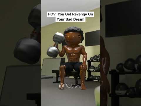 POV: You Get Revenge On Your Bad Dream