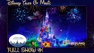 Disney Tales Of Magic ! Le nouveau Show de Disneyland Paris -- Full Show 4K