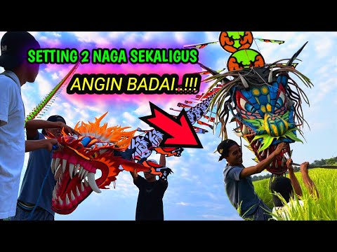 SETTING 2 LAYANGAN NAGA SEKALIGUS..!!! DITERJANG ANGIN BADAI