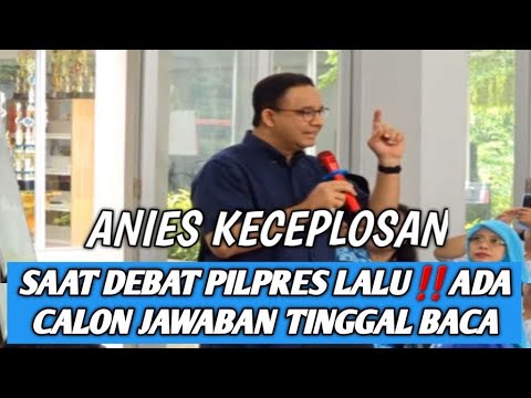 ANIES KECEPLOSAN‼️ SEBUT DEBAT PILPRES  LALU || ADA CALON JAWABAN NYA TINGGAL BACA