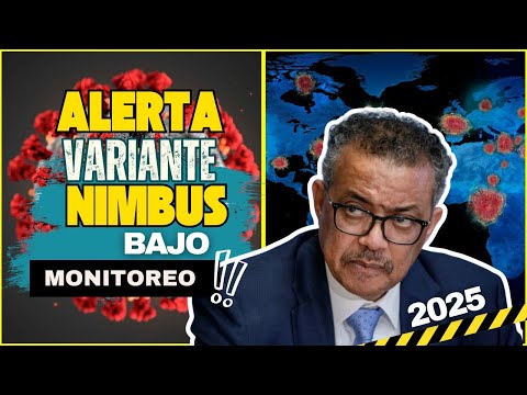 ¡CUIDADO! OMS CALIFICA A VARIANTE NIMBUS COMO VARIANTE BAJO MONITOREO - ¿RIESGO DE OLA GLOBAL?