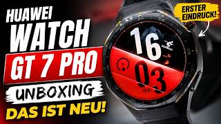 Huawei Watch GT 7 Pro im Unboxing: Das ist neu – und die Uhr überrascht mich!