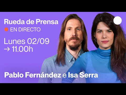 Rueda de prensa de Pablo Fernández y Isa Serra.