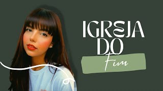 A Igreja do FIM! 