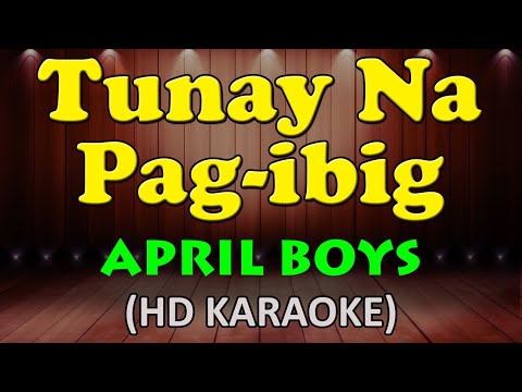 TUNAY NA PAG IBIG – April Boys (HD Karaoke)