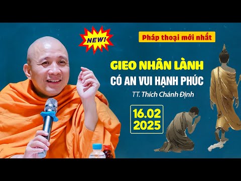 Gieo nhân lành mới có an vui hạnh phúc - TT. Thích Chánh Định (16.02.2025)