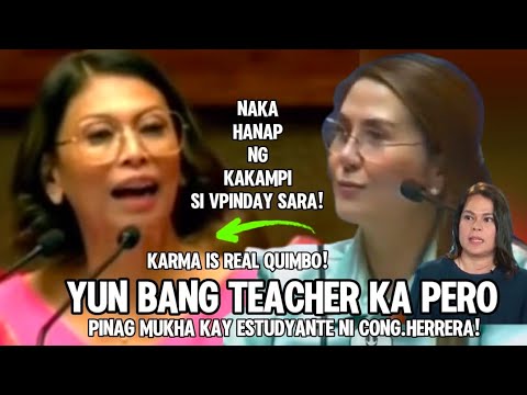 TEACHER REP.STELLA QUIMBO PINAGMUKHANG ESTUDYANTE NI CONG.HERRERA!NAKARMA NA BA KAY VPINDAY SARA!