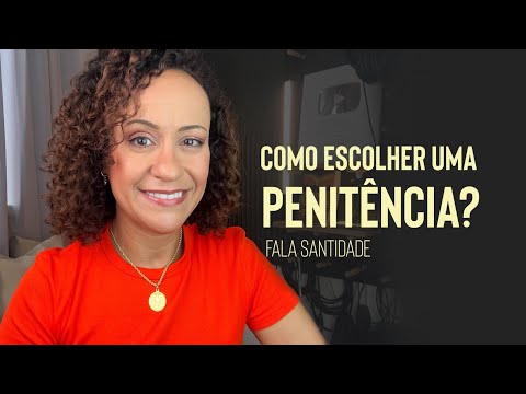 Como escolher uma PENITÊNCIA