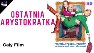 OSTATNIA ARYSTOKRATKA I Polski Lektor I Komedia, Drama, Familijny I Cały Film I HD