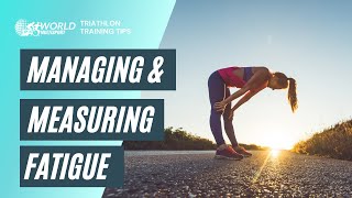 Managing and Measuring Fatigue in Training