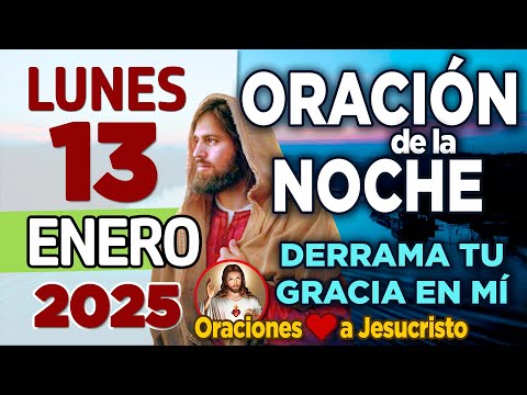 oración de la noche de hoy Lunes 13 de enero de 2024 + Piadoso Dios GRACIAS por esta nueva semana