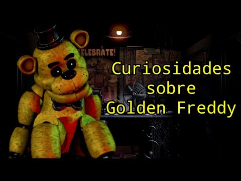 CURIOSIDADES SOBRE GOLDEN FREDDY