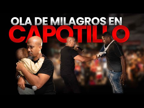 OLA DE MILAGROS EN CAPOTILLO / PASTOR MIGUEL SANCHEZ