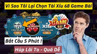 Tài xỉu uy tín - Tôi Chọn Tài Xỉu 68 Game Vì Nó Quá Uy Tín, Nó Quá Dễ Kiếm Tiền - Tài Xỉu Uy Tín
