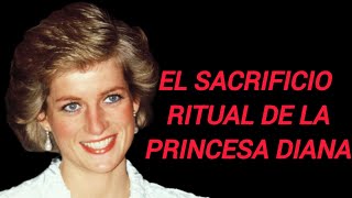 EL SACRIFICIO RITUAL DE LA PRINCESA DIANA
