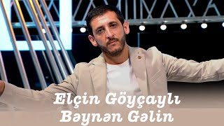 Elcin Goycayli - Beynen Gelin (Yeni 2024)