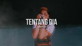 Arghpiez - Tentang Dia | Lirik Lagu | Tiktok Viral