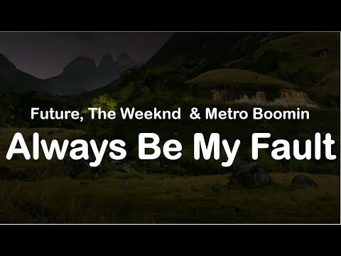 Future, The Weeknd & Metro Boomin - Always Be My Fault (Clean Lyrics)