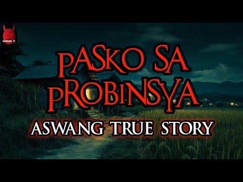 Pasko Sa Probinsya | Aswang True Story