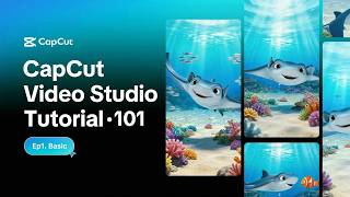 Ep.1 CapCut Video Studio Tutorial · 101(with Dreamina Seedance 2.0)