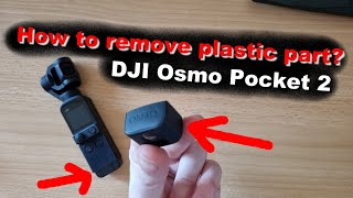 How to remove plastic part? DJI Osmo Pocket 2 📷