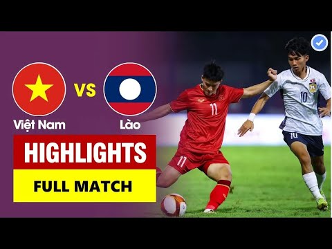 🔴 Highlights | Lào vs Việt Nam | Chiến Thắng Chật Vật