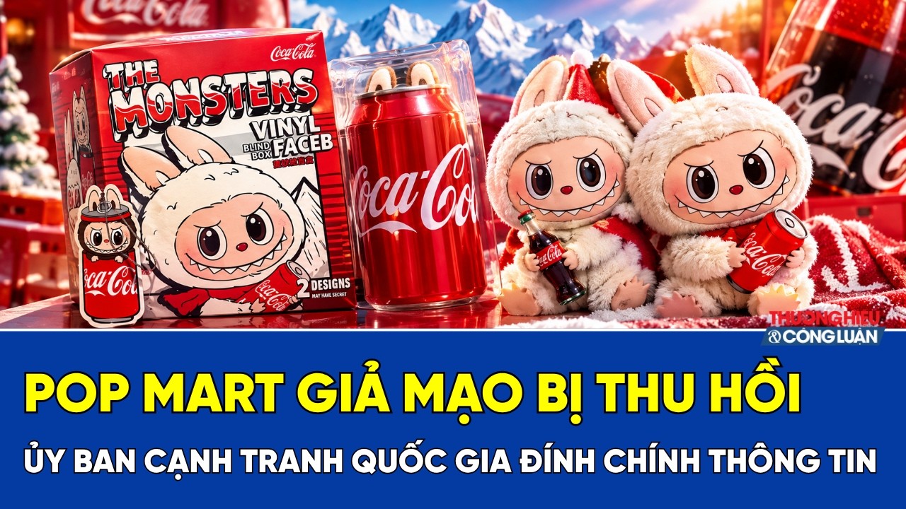 Ủy ban Cạnh tranh Quốc gia đính chính thông tin vụ đồ chơi giả mạo POP MART bị thu hồi