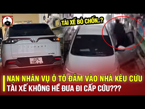 NẠN NHÂN VỤ Ô TÔ ĐÂM VÀO NHÀ KÊU CỨU: TÀI XẾ KHÔNG HỀ ĐƯA ĐI CẤP CỨU,LÚC TAI NẠN CÓ HÀNH VI ĐÁNG NGỜ