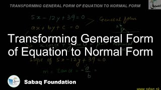 Transforming General Form of Equation to Normal Form