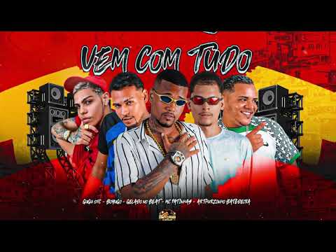 VEM COM TUDO - BOYUGO , GELADO NO BEAT , ARTHURZINHO BATEDEIRA , GUGU OFC , MC PATINHAS