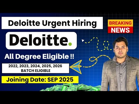 🎁Deloitte Urgent Off Campus Recruitment - Joining Date Sep 2025 | All degree Eligible
