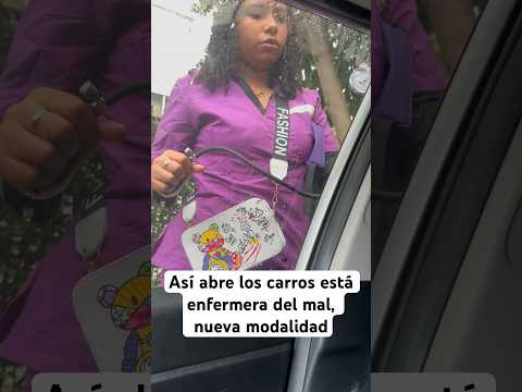 Así abre los carros está enfermera del mal, nueva modalidad #viral