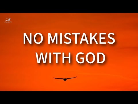 No Mistakes With God: Why God's Perfect Plan Never Fails?