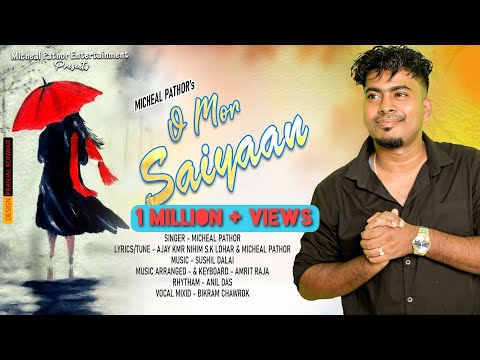 O MOR SAIYAAN || NEW MODERN JHUMUR SONG ||BY MICHEAL PATHOR