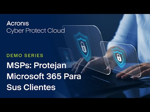 MSPs: Protejan Microsoft 365 Para Sus Clientes
