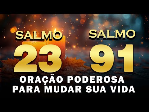 ORAÇÃO DO DIA  - SALMO 91 e SALMO 23: ORAÇÃO PODEROSA PARA MUDAR SUA VIDA